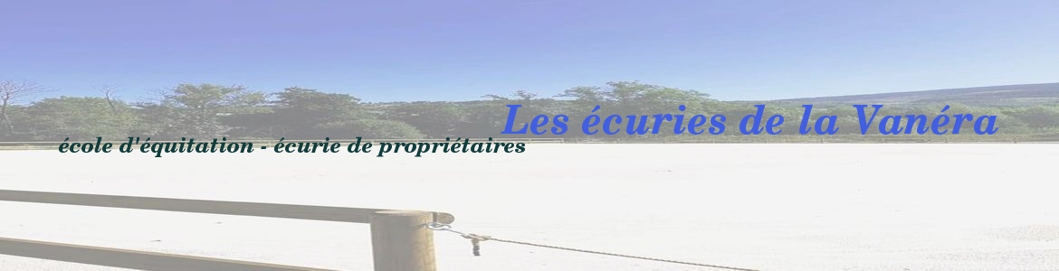 Les écuries de la Vanéra